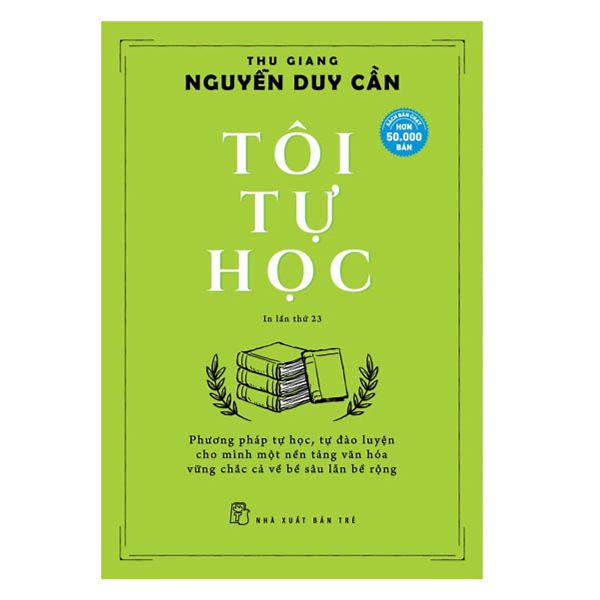 Tôi tự học - Thu Giang - Nguyễn Duy Cần - Một cuốn sách bạn nên đọc dù bạn làm nghề gì